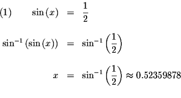 \begin{displaymath}\begin{array}{rclll}
(1)\qquad \sin \left( x\right) &=&\displ...
...ystyle \frac{1}{2}\right) \approx 0.52359878 \\
&&
\end{array}\end{displaymath}