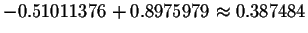 $-0.51011376+0.8975979\approx 0.387484$