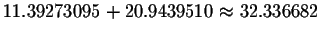 $11.39273095+20.9439510\approx 32.336682$