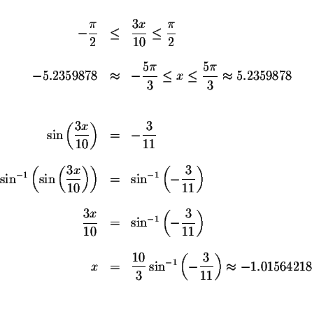 \begin{displaymath}\begin{array}{rclll}
&& \\
-\displaystyle \displaystyle \fra...
...rac{3}{11}\right) \approx -1.01564218 \\
&& \\
&&
\end{array}\end{displaymath}