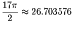 $%
\displaystyle \displaystyle \frac{17\pi }{2}\approx 26.703576$
