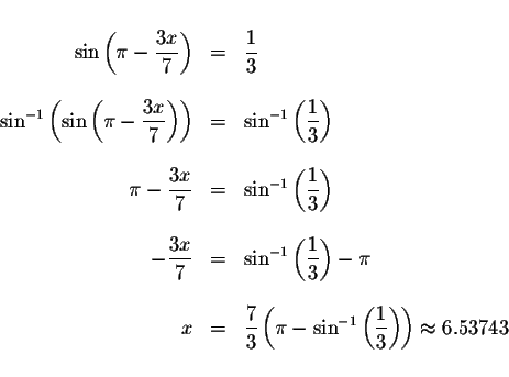 \begin{displaymath}\begin{array}{rclll}
&& \\
\sin \left( \pi -\displaystyle \d...
...e \frac{1}{3}\right) \right)
\approx 6.53743 \\
&&
\end{array}\end{displaymath}