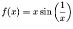 $f(x) = x
\sin\left(\displaystyle \frac{1}{x}\right)$