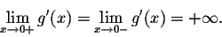 \begin{displaymath}\lim_{x \rightarrow 0+} g'(x) = \lim_{x \rightarrow 0-} g'(x) = +\infty .\end{displaymath}
