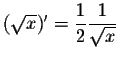 $(\sqrt{x})' = \displaystyle \frac{1}{2}
\frac{1}{\sqrt{x}}$