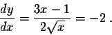 \begin{displaymath}\frac{dy}{dx} = \frac{3x-1}{2 \sqrt{x}} = -2 \;.\end{displaymath}