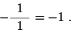 \begin{displaymath}- \frac{1}{1/2} = -1 \;.\end{displaymath}