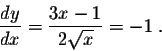 \begin{displaymath}\frac{dy}{dx} = \frac{3x-1}{2 \sqrt{x}} = -1 \;.\end{displaymath}