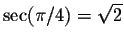 $\sec(\pi/4) = \sqrt{2}$