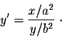 \begin{displaymath}y' = \frac{x/a^2}{y/b^2} \;\cdot\end{displaymath}