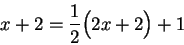 \begin{displaymath}x+ 2 = \frac{1}{2} \Big(2x+2\Big) +1 \end{displaymath}