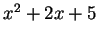 $x^2 + 2x + 5$