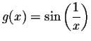 $\displaystyle
g(x)=\sin\left(\frac{1}{x}\right)$