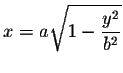 $\displaystyle x=a \sqrt{1-\frac{y^2}{b^2}} $