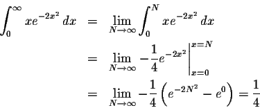 \begin{eqnarray*}\int_0^\infty x e^{-2x^2}\,dx&=&\lim_{N\to\infty}\int_0^N x e^{...
...m_{N\to\infty}-\frac{1}{4}\left(e^{-2N^2}-e^0\right)=\frac{1}{4}
\end{eqnarray*}