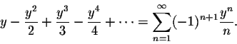 \begin{displaymath}y-\frac{y^2}{2}+\frac{y^3}{3}-\frac{y^4}{4}+\cdots=\sum_{n=1}^\infty (-1)^{n+1}\frac{y^n}{n}.\end{displaymath}