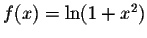 $f(x)=\ln(1+x^2)$