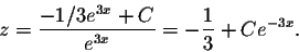 \begin{displaymath}z = \frac{-1/3 e^{3x} + C}{e^{3x}} = -\frac{1}{3} + C e^{-3x}.\end{displaymath}