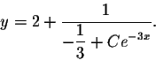 \begin{displaymath}y = 2 + \frac{1}{\displaystyle-\frac{1}{3} + C e^{-3x}}.\end{displaymath}