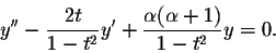 \begin{displaymath}y''-\frac{2t}{1-t^2}y'+ \frac{\alpha(\alpha+1)}{1-t^2}y=0.\end{displaymath}