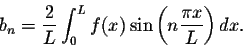 \begin{displaymath}b_n = \frac{2}{L} \int_{0}^{L} f(x) \sin\left(n\frac{\pi x}{L}\right)dx.\end{displaymath}