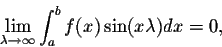 \begin{displaymath}\lim_{\lambda \rightarrow \infty} \int_{a}^{b}f(x)\sin(x\lambda) dx = 0,\end{displaymath}