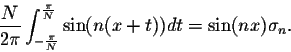 \begin{displaymath}\frac{N}{2\pi}\int_{-\frac{\pi}{N}}^{\frac{\pi}{N}}\sin(n(x+t))dt = \sin(nx)\sigma_n.\end{displaymath}