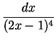 $\displaystyle {\frac{dx}{(2x-1)^4}}$