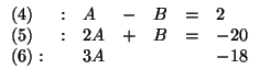 $
\begin{array}{lllllll}
(4) & : & A & - & B & = & 2 \\
(5) & : & 2A & + & B & = & -20 \\
(6): & & 3A & & & & -18
\end{array}
$
