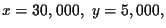 $x=30,000,\ y=5,000,$