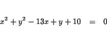 \begin{eqnarray*}&& \\
x^{2}+y^{2}-13x+y+10 &=&0 \\
&& \\
&&
\end{eqnarray*}