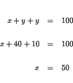 \begin{eqnarray*}&& \\
x+y+y &=&100 \\
&& \\
x+40+10 &=&100 \\
&& \\
x &=&50 \\
&&
\end{eqnarray*}