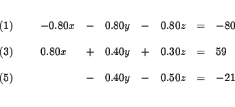 \begin{eqnarray*}&& \\
\begin{array}{l}
(1) \\
\\
(3) \\
\\
(5)
\end...
... & 0.50z & = & -21
\end{array}
\end{array}
& \\
&& \\
&&
\end{eqnarray*}