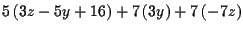 $\displaystyle 5\left( 3z-5y+16\right) +7\left( 3y\right) +7\left( -7z\right)$