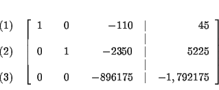 \begin{eqnarray*}&& \\
&&
\begin{array}{r}
(1) \\
\\
(2) \\
\\
(3)
...
...75} & \vert & -\dfrac{1,792}{175}
\end{array}
\right] \\
&&
\end{eqnarray*}