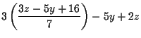 $\displaystyle 3\left( \frac{3z-5y+16}{7}\right) -5y+2z$