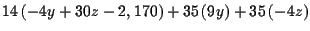 $\displaystyle 14\left( -4y+30z-2,170\right) +35\left( 9y\right) +35\left( -4z\right)$