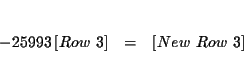 \begin{eqnarray*}&& \\
-\dfrac{259}{93}\left[ Row\ 3\right] &=&\left[ New\ Row\ 3\right] \\
&&
\end{eqnarray*}