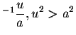 $ ^{-1} \displaystyle \frac{u}{a} , u^{2}>a^{2}$