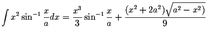 $\displaystyle\int x^2\sin^{-1}\displaystyle \frac{x}{a}dx=\displaystyle \frac{x...
...yle \frac{x}{a}+\displaystyle \frac{(x^2+2a^2)\displaystyle \sqrt{a^2-x^2)}}{9}$