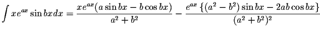 $\displaystyle\int xe^{ax}\sin bx dx=\displaystyle \frac{xe^{ax}(a\sin bx -b\cos...
...splaystyle \frac{e^{ax}\left\{(a^2-b^2)\sin bx-2ab\cos bx\right\}}{(a^2+b^2)^2}$