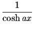 $\displaystyle \frac{1}{\cosh ax}$