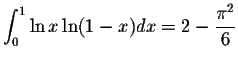 $\displaystyle\int_{0}^{1}\ln x\ln(1-x)dx=2-\displaystyle \frac{\pi^2}{6}$